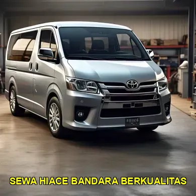 sewa hiace bandara berkualitas